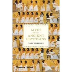 Lives of the Ancient Egyptians | Toby Wilkinson (ISBN: 9780500294802)