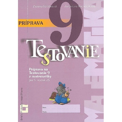 Príprava na Testovanie 9 z matematiky pre ZŠ - Zuzana Valášková, Jaroslava Andrejčíková