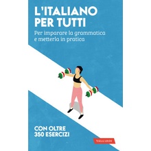 italiano per tutti. Per imparare la grammatica e metterla in pratica