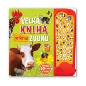 Na farmě - Velká kniha zvuků | neuvedený autor (ISBN: 9788025618387)