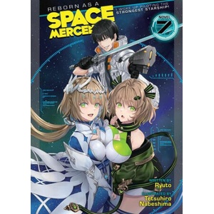 Reborn as a Space Mercenary: I Woke Up Piloting the Strongest Starship! (Light Novel) Vol. 7 | Tetsuhiro Nabeshima (ISBN: 9781685796617)