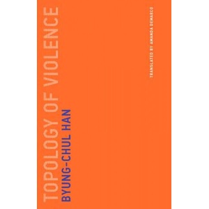 Topology of Violence | Han, Byung-Chul (ISBN: 9780262534956)