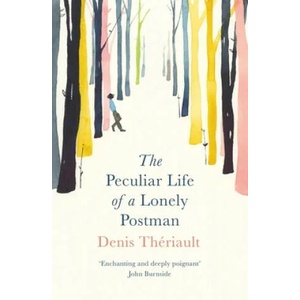 The Peculiar Life of a Lonely Postman | Denis Theriault, Liedewy Hawke (ISBN: 9781786070531)