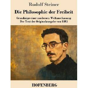 Die Philosophie der Freiheit | Rudolf Steiner (ISBN: 9783743751361)