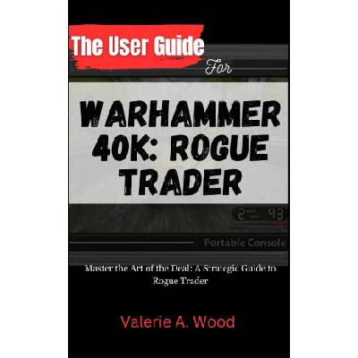 The User Guide for WARHAMMER 40k
