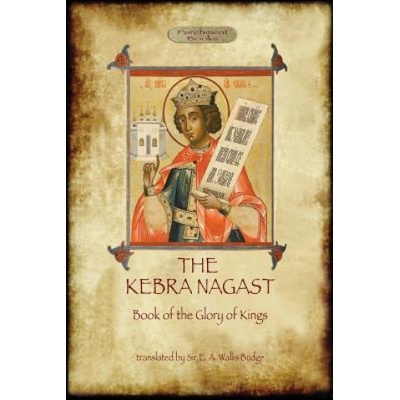 Kebra Nagast (The Book of the Glory of Kings) | E. A. Wallis Budge
