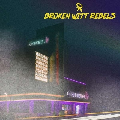 Broken Witt Rebels: Ok Hotel LP