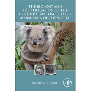 Biology and Identification of the Coccidia (Apicomplexa) of Marsupials of the World | Donald Duszynski (ISBN: 9780128027097)