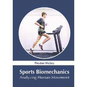 Sports Biomechanics: Analyzing Human Movement | Preston Hickey (ISBN: 9781647402549)