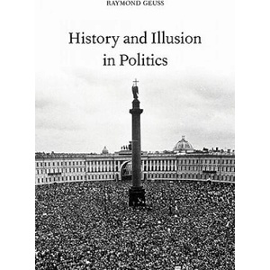 History and Illusion in Politics | Raymond Geuss (ISBN: 9780521000437)