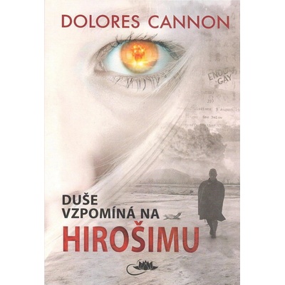 Duše vzpomíná na Hirošimu - Dolores Cannon