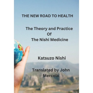 THE NEW ROAD TO HEALTH | John Mercola, Katsuzo Nishi (2023)
