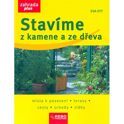Stavíme z kamene a ze dřeva - Eva Ott