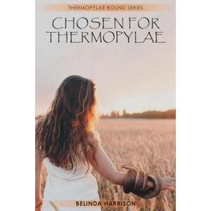 Chosen For Thermopylae | Belinda Harrison (ISBN: 9780648372141)