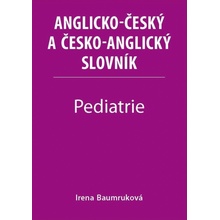 Pediatrie - Anglicko-český a česko-anglický slovník - Baumruková Irena