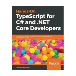 Hands-On TypeScript for C# and . NET Core Developers | Francesco Abbruzzese (ISBN: 9781789130287)