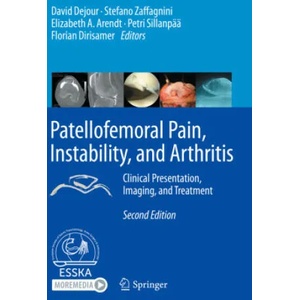 Patellofemoral Pain, Instability, and Arthritis: Clinical Presentation, Imaging, and Treatment | David Dejour, Stefano Zaffagnini, Elizabeth A. Arendt (ISBN: 9783662610992)