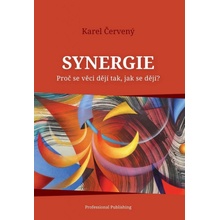 Synergie - Proč se věci dějí tak, jak se dějí? - Karel Červený