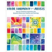 Color Harmony for Artists, How to Transform Inspiration into Beautiful Watercolor Palettes and Paintings Quarto Publishing Group USA Inc