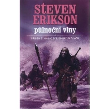 Malazská Kniha 5 - Půlnoční vlny - Erikson Steven