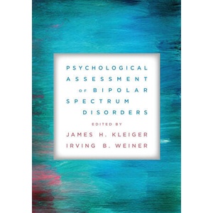 Psychological Assessment of Bipolar Spectrum Disorders | Irving B. Weiner (ISBN: 9781433839078)