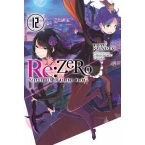 RE: Zero -Starting Life in Another World-, Vol. 12 (ISBN: 9781975383206)