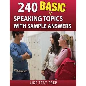 240 Basic Speaking Topics: with Sample Answers | Like Test Prep (ISBN: 9781503134560)