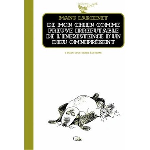 De mon chien comme preuve irréfutable de l'inexistence d'un dieu omniprésent | Manu Larcenet (2007)