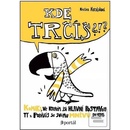 Kde trčíš?!?