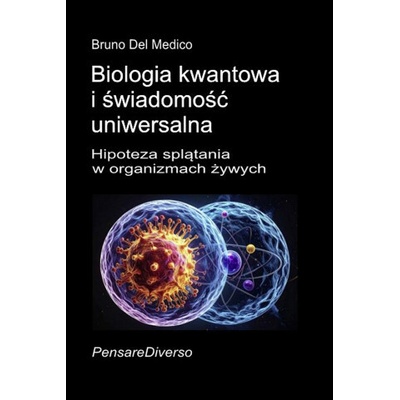 Biologia kwantowa i świadomość uniwersalna