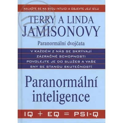 Paranormální inteligence IQ + EQ = PSI-Q Terry Jamison; Linda Jamison