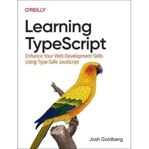 Learning Typescript | Josh Goldberg (ISBN: 9781098110338)