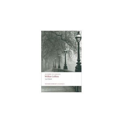 Oxford World´s Classics Wilkie Collins Authors in Context