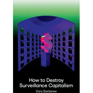 How to Destroy Surveillance Capitalism | Cory Doctorow (ISBN: 9781736205907)