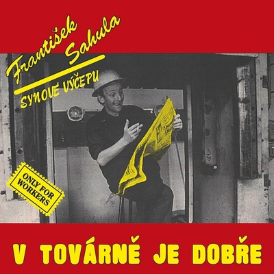 Sahula František - V továrně je dobře Remastered 2022 CD