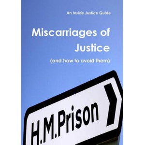 Miscarriages of Justice (and How to Avoid Them) | Inside Justice (ISBN: 9780992740818)