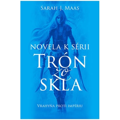 Vrahyňa proti impériu Novela k sérii Trón zo skla 4 Sarah J. Maas