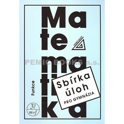 Sbírka úloh z matematiky pro gymnázia-Funkce - 2.vydání