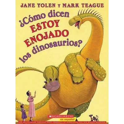 Como dicen ESTOY ENOJADO los dinosaurios? / How Do Dinosaurs Say I'M MAD! | Jane Yolen, Mark Teague