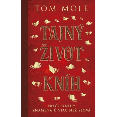 Tajný život kníh: Prečo knihy znamenajú viac než slová