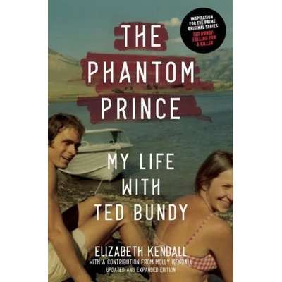 Phantom Prince: My Life with Ted Bundy, Updated and Expanded Edition