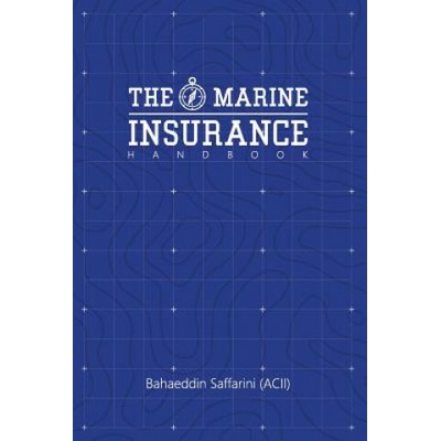 The Marine Insurance Handbook: An Exploration and In-Depth Study of Marine Insurance Law and Clauses
