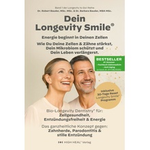 Longevity Smile - Der Schlüssel zu Mund- I Gesundheit, Energie & einem langen Leben Robert Bauder,HIGH HEAL GmbH