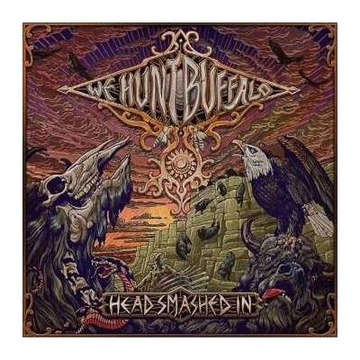 We Hunt Buffalo - Head Smashed In LP