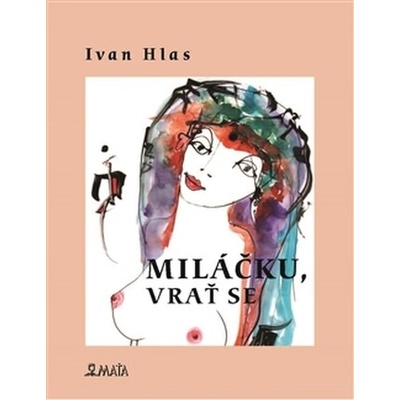Miláčku, vrať se Ivan Hlas CZ