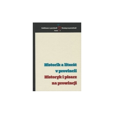 Historik a literát v provincii / Historyk i pisarz na prowincji