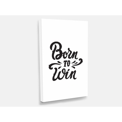 Nalepte.cz Obraz na plátně Born to win 40 x 60 cm