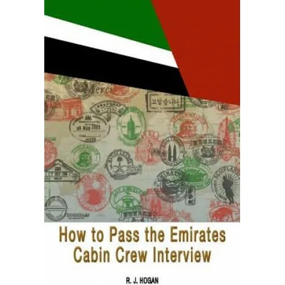 How To Pass the Emirates Cabin Crew Interview: An Inside Look at the Emirates Interview Process, and what it takes to Succeed | R J Hogan