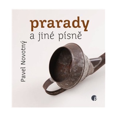 Prarady a jiné písně - Pavel Novotný