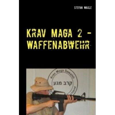 Krav Maga 2 - Waffenabwehr | Stefan Wahle